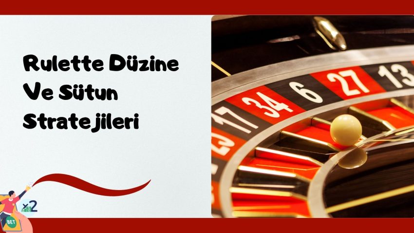 Rulette Düzine Ve Sütun Stratejileri