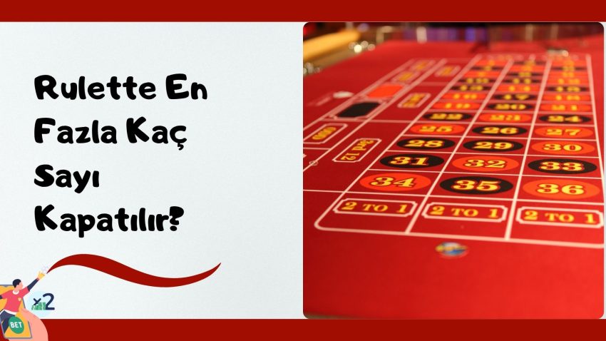Rulette En Fazla Kaç Sayı Kapatılır